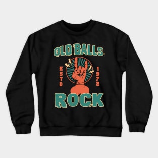 Old Balls 50th Birthday Rock Since 1974 B-day Gift For Men Dad Crewneck Sweatshirt